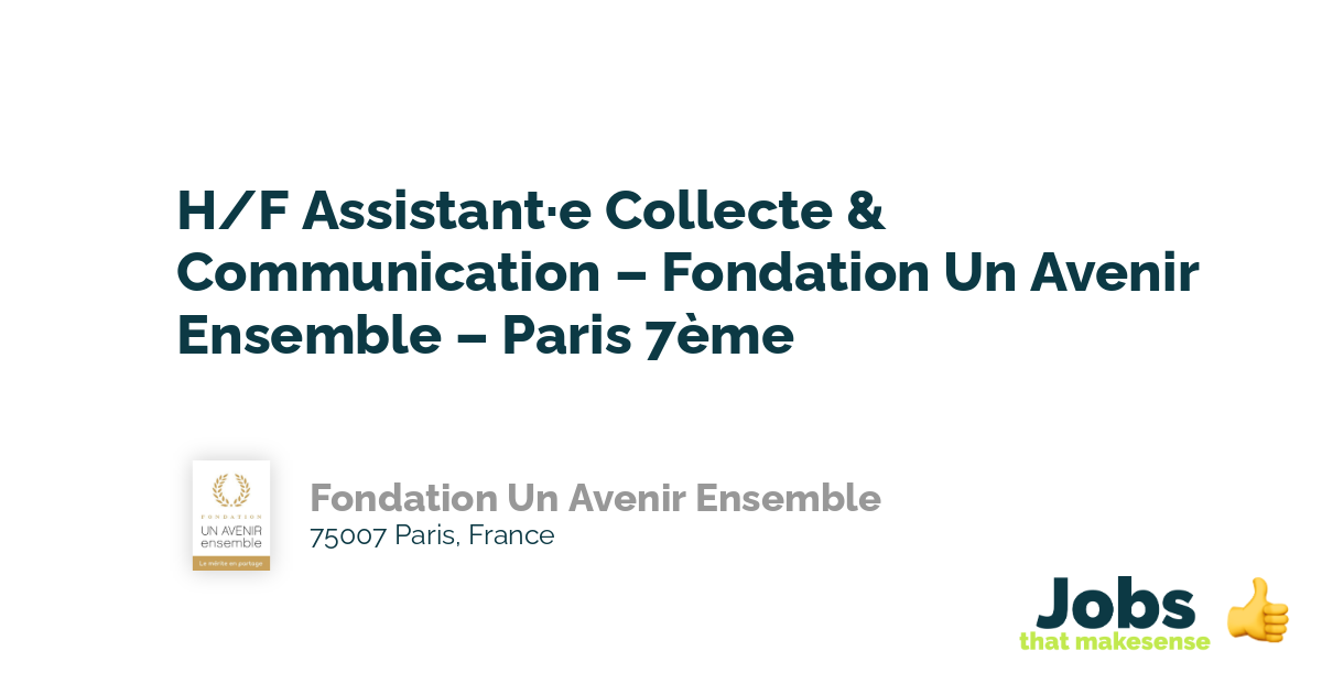 H F Assistant E Collecte Communication Fondation Un Avenir Ensemble Paris 7eme 75007 Paris France Jobs That Makesense