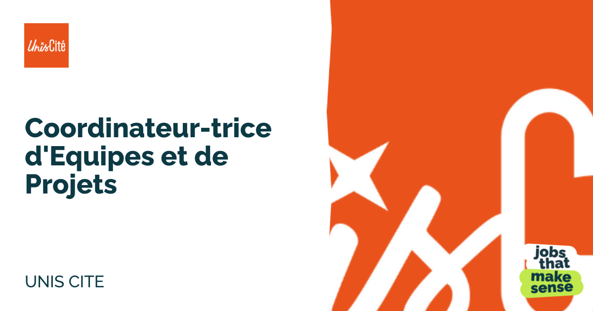 Coordinateur-trice d'Equipes et de Projets - Melun - UNIS CITE - 29/08 ...