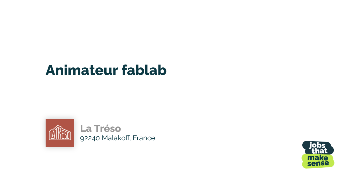 Animateur fablab Malakoff La Tréso 05/08/2024 Jobs that makesense