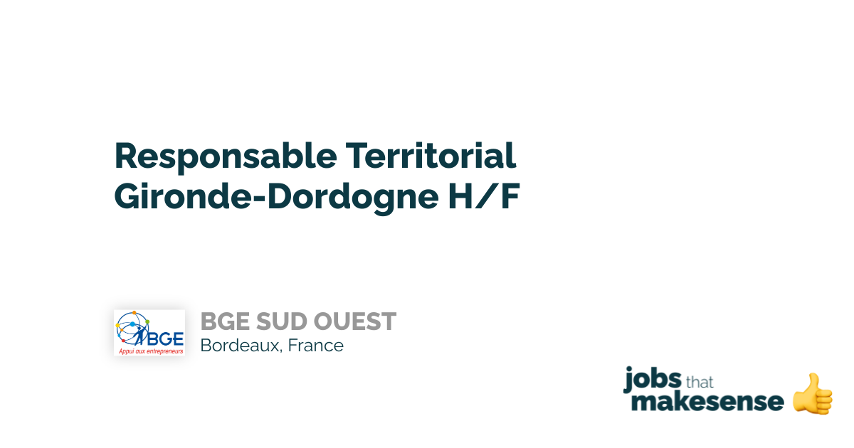 Responsable Territorial Gironde-Dordogne H/F - Bordeaux - Bge Sud Ouest -  01/01/2022 - Jobs_That_Makesense