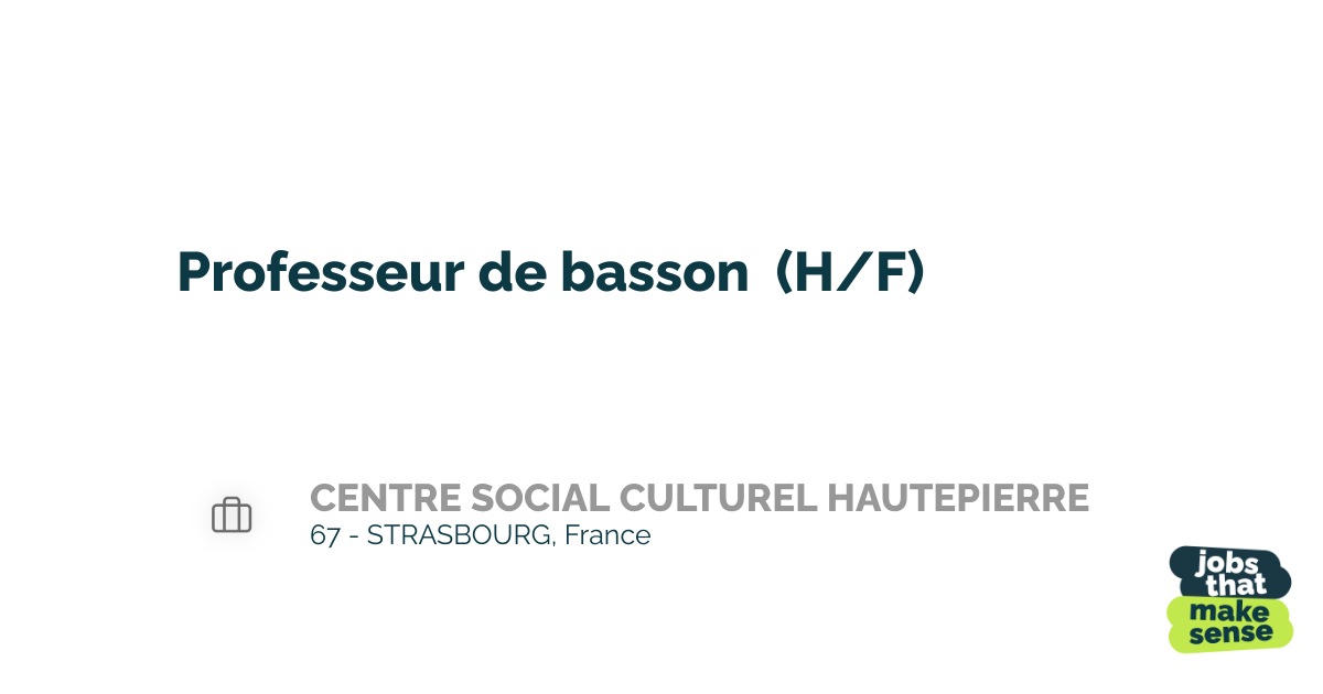 Bassoon teacher (M/F) 67 STRASBOURG CENTRE SOCIAL CULTUREL