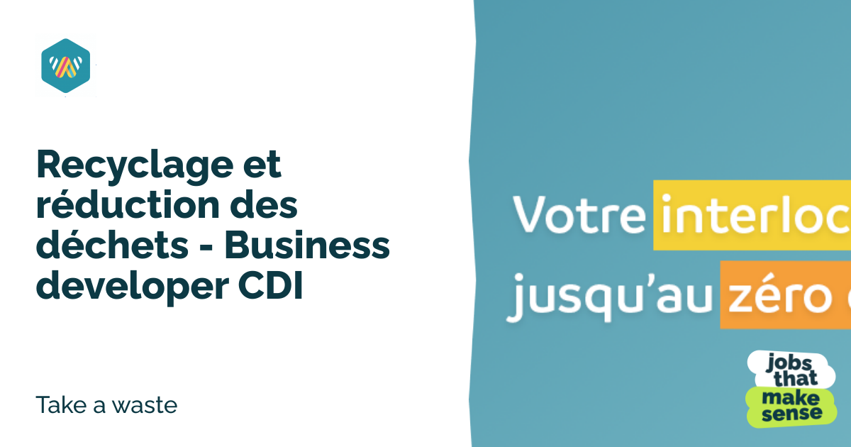 Recycling and waste reduction Business developer CDI Paris Take a