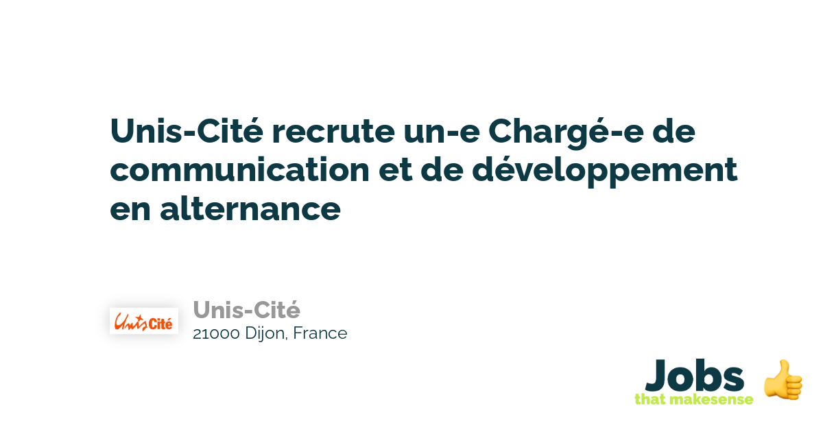 Unis Cite Recrute Un E Charge E De Communication Et De Developpement En Alternance 21000 Dijon France Jobs That Makesense