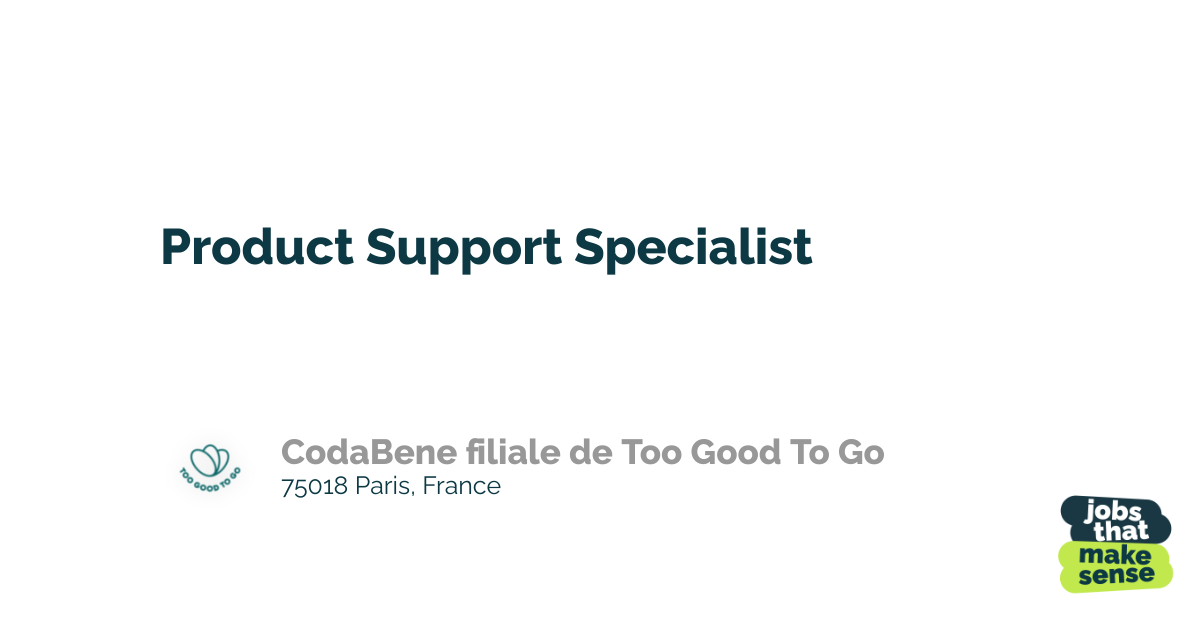 Product Support Specialist - Paris - CodaBene filiale de Too Good To Go -  09/09/2023 - jobs_that_makesense