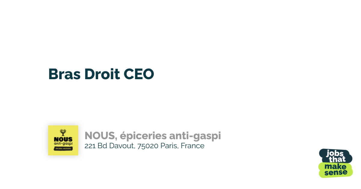 Bras Droit CEO Paris NOUS, épiceries antigaspi 07/05/2023 Jobs