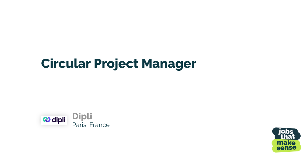 Circular Project Manager - Paris - Dipli - 10/07/2026 - jobs that make ...